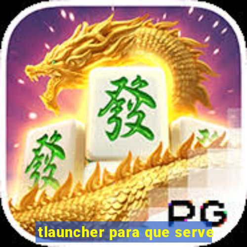 tlauncher para que serve